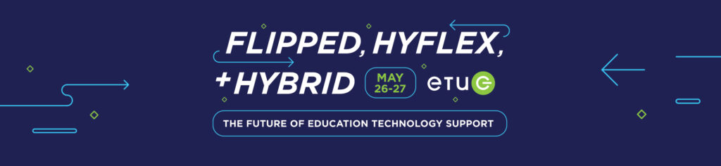 [Spring Workshop 2022] Flipped, Hyflex, and Hybrid: The Future of Education Technology Support – Update